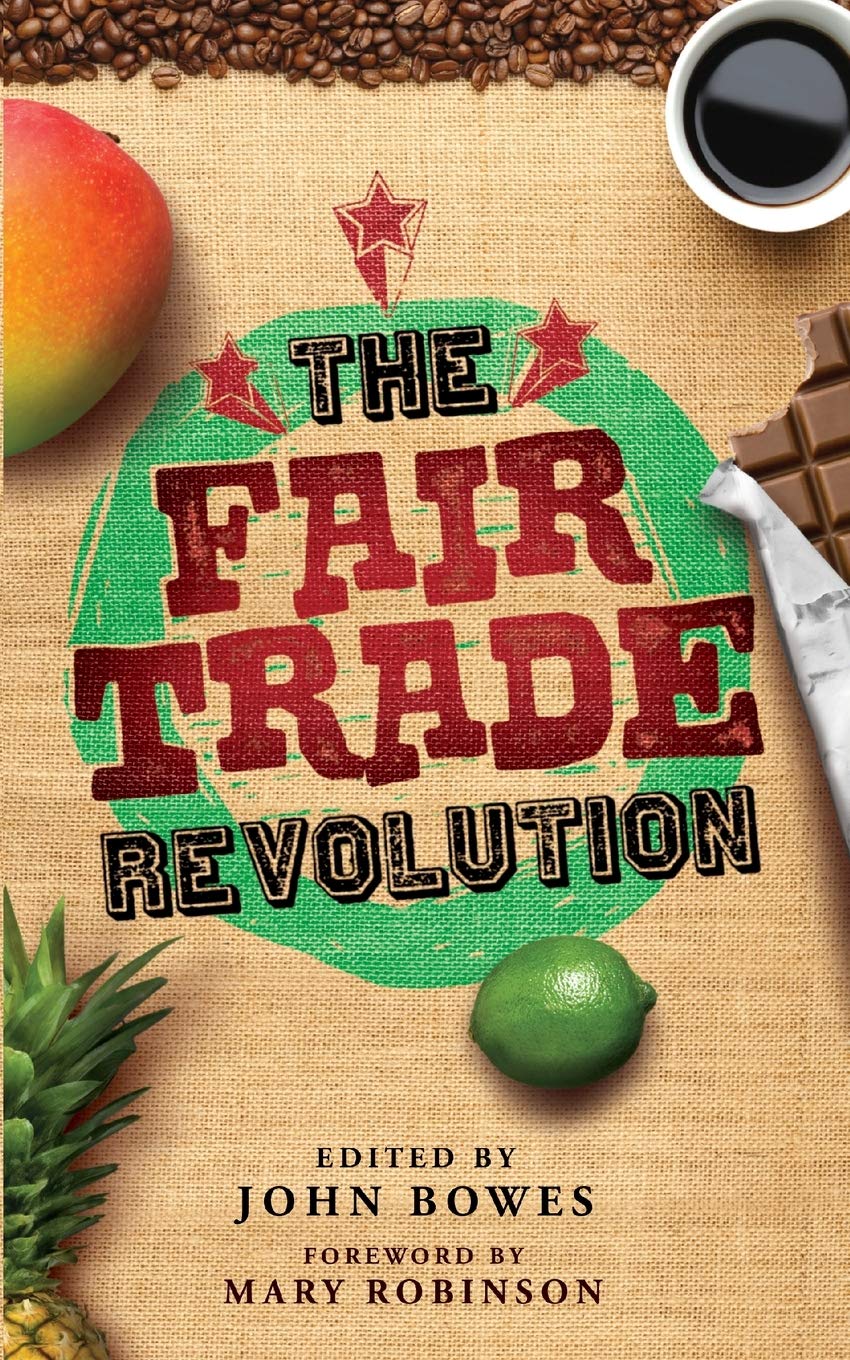 The Fair Trade Revolution: Forew. by Mary Robinson Law