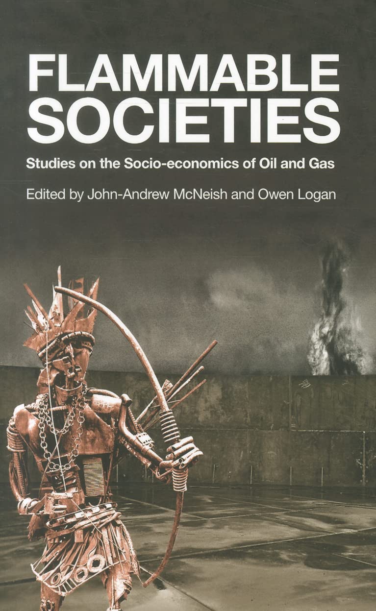 Flammable Societies: Studies on the Socio-economics of Oil and Gas Social Sciences