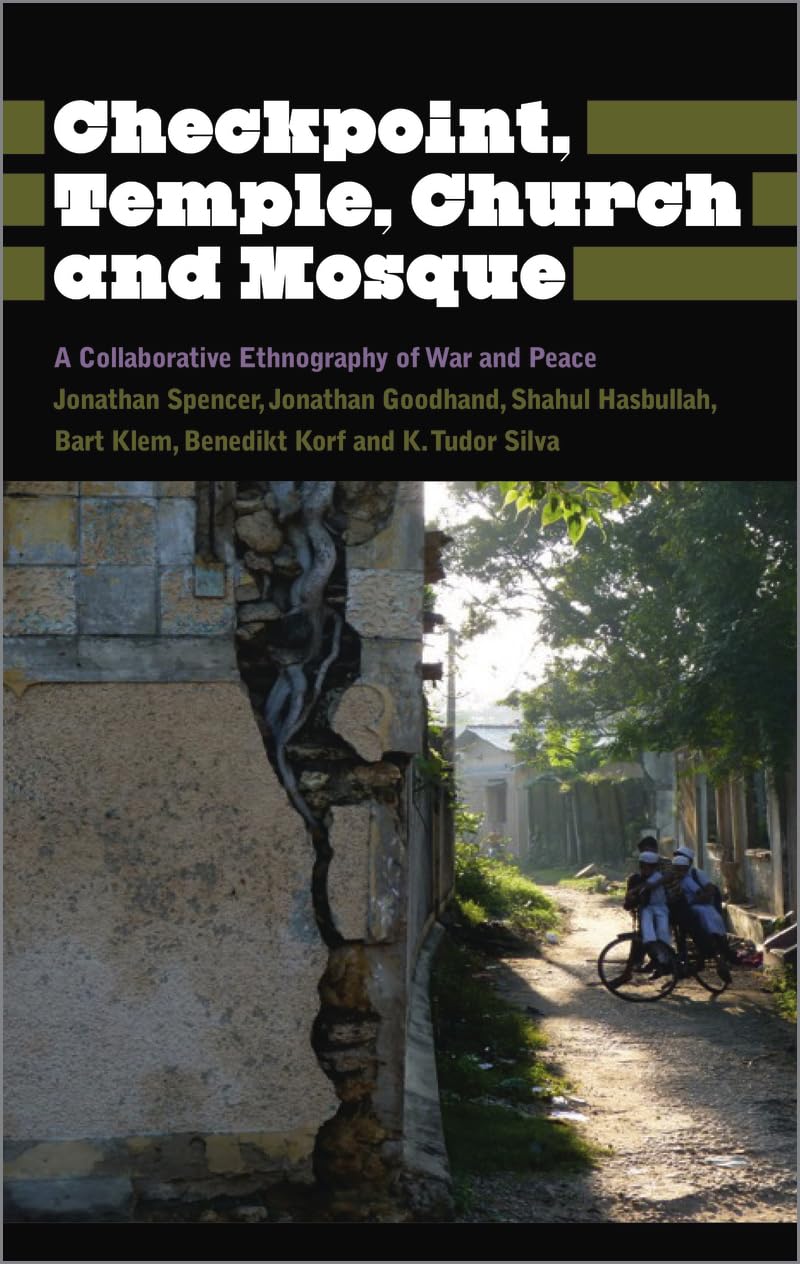 Checkpoint, Temple, Church and Mosque: A Collaborative Ethnography of War and Peace (Anthropology, Culture and Society) General education
