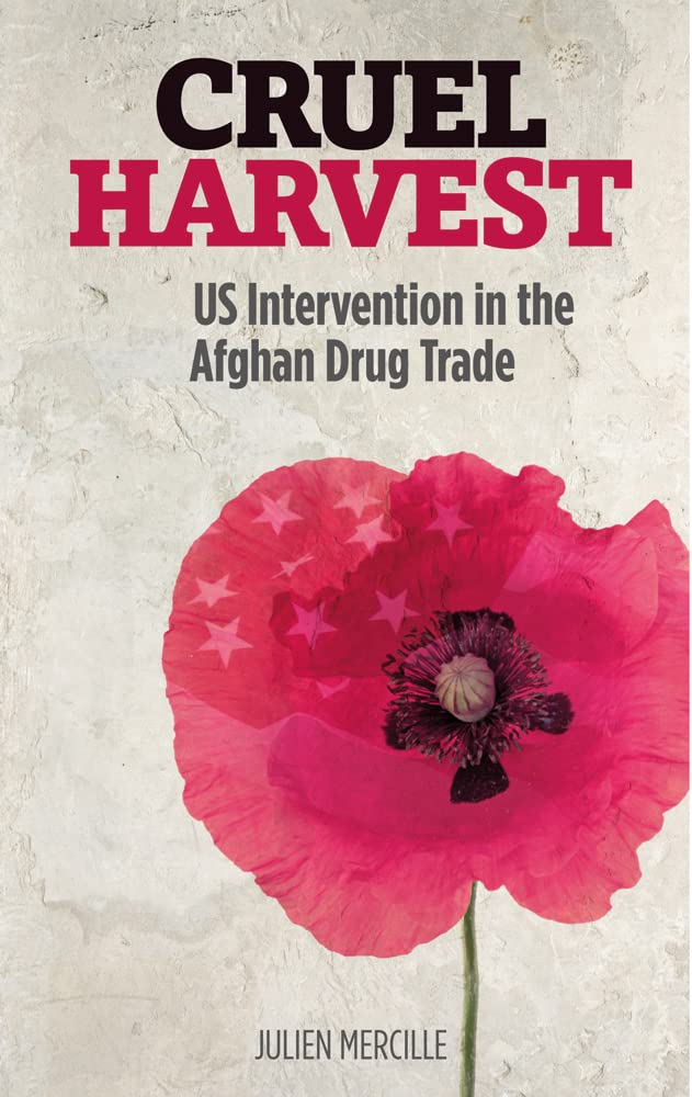 Cruel Harvest: US Intervention in the Afghan Drug Trade Law