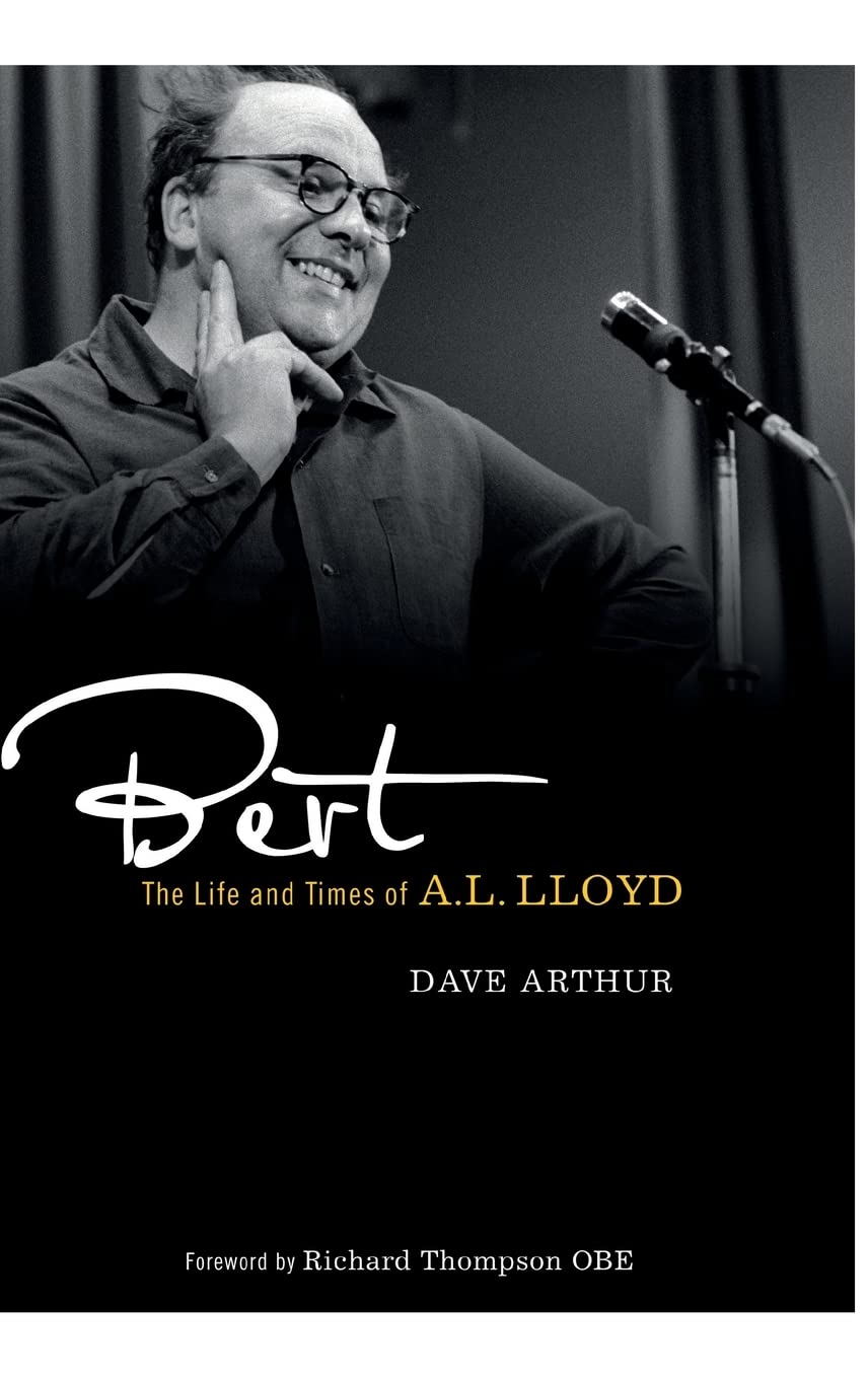 Bert: The Life and Times of A. L. Lloyd book