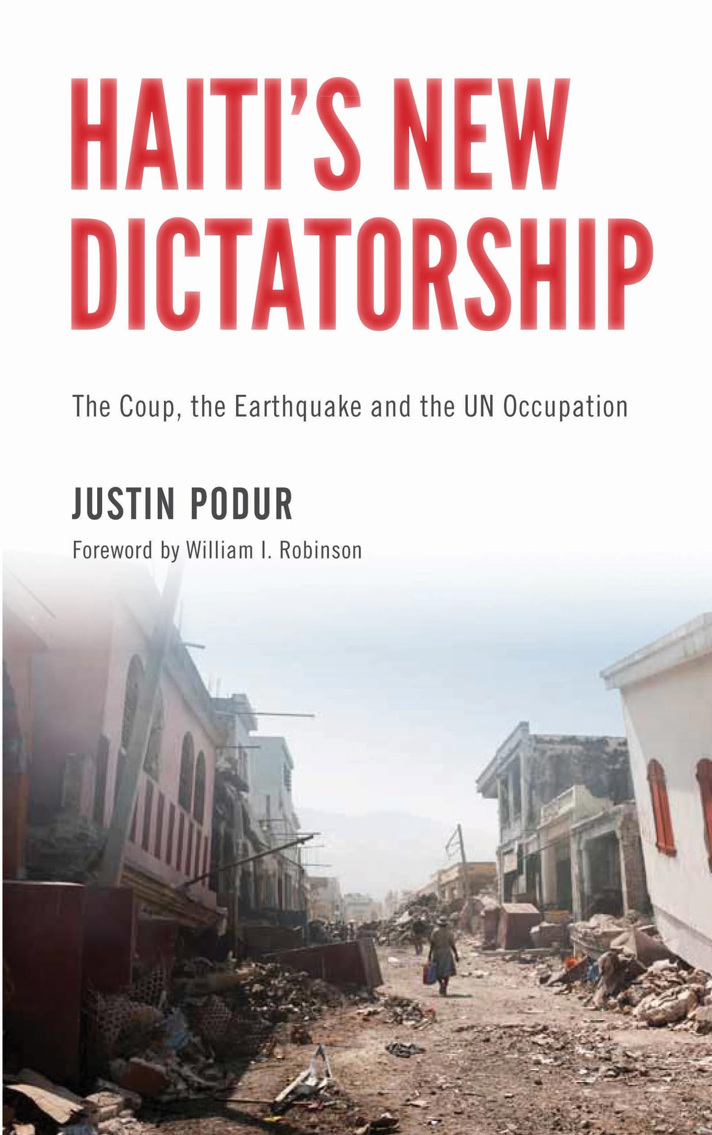 Haiti's New Dictatorship: The Coup, the Earthquake and the UN Occupation Social Sciences