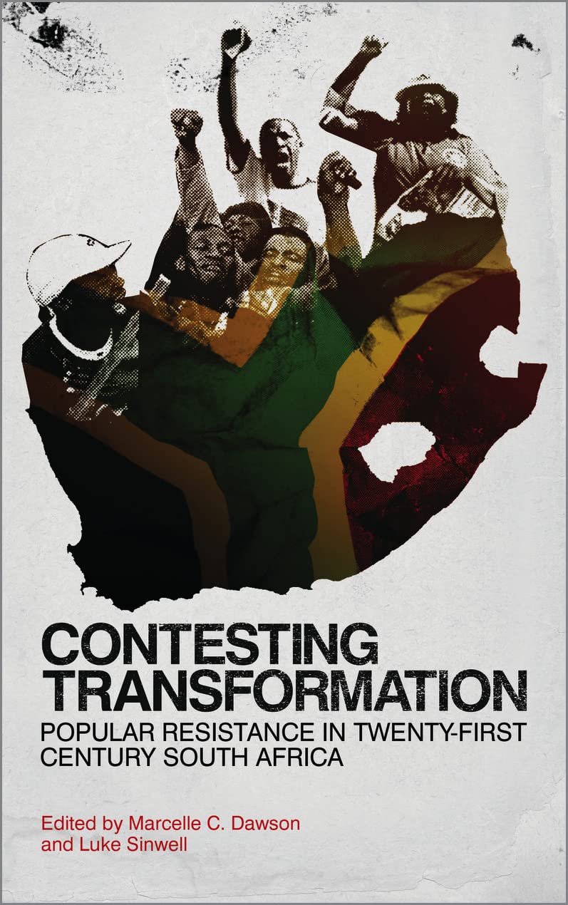 Contesting Transformation: Popular Resistance in Twenty-First Century South Africa Politics & History