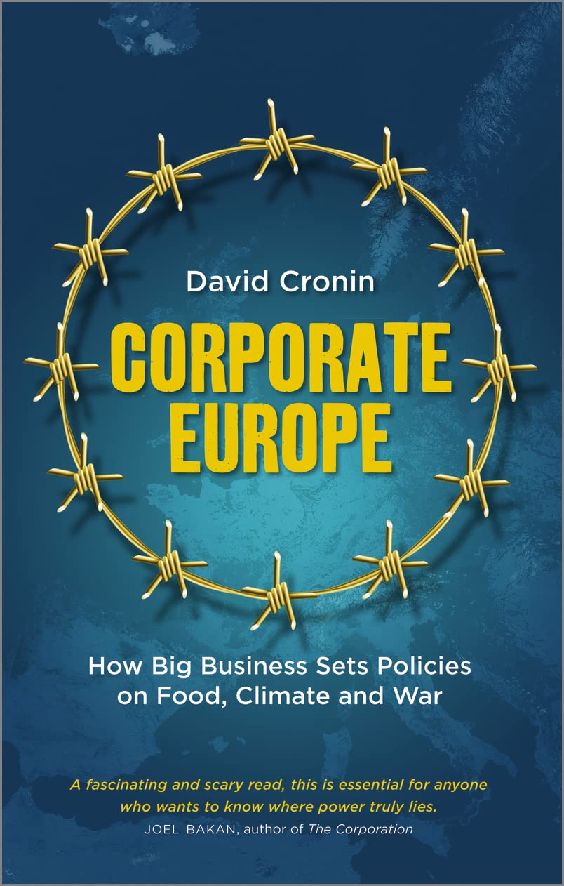 Corporate Europe: How Big Business Sets Policies on Food, Climate and War Business, Finance & Career