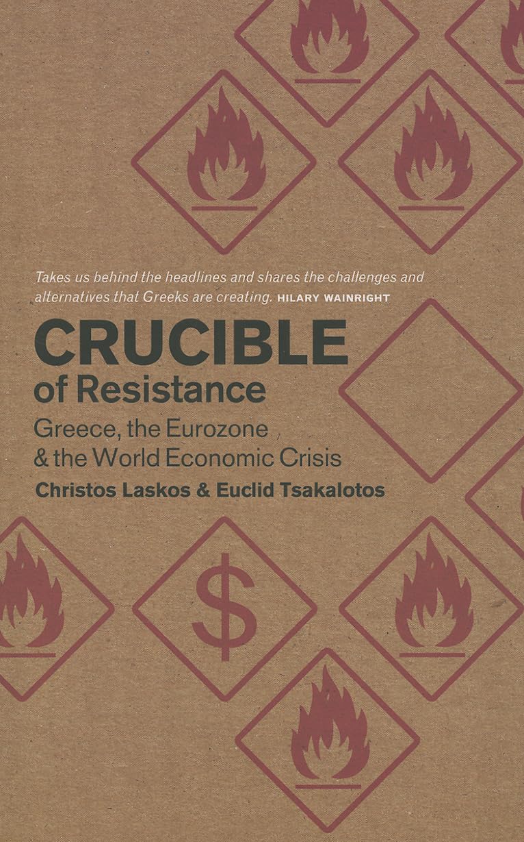 Crucible of Resistance: Greece, the Eurozone and the World Economic Crisis Law