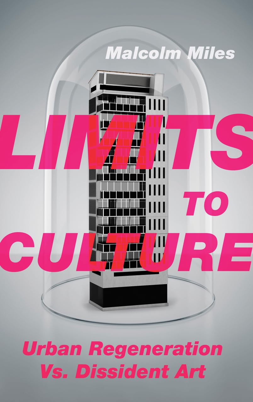 Limits to Culture: Urban Regeneration vs. Dissident Art Social Sciences