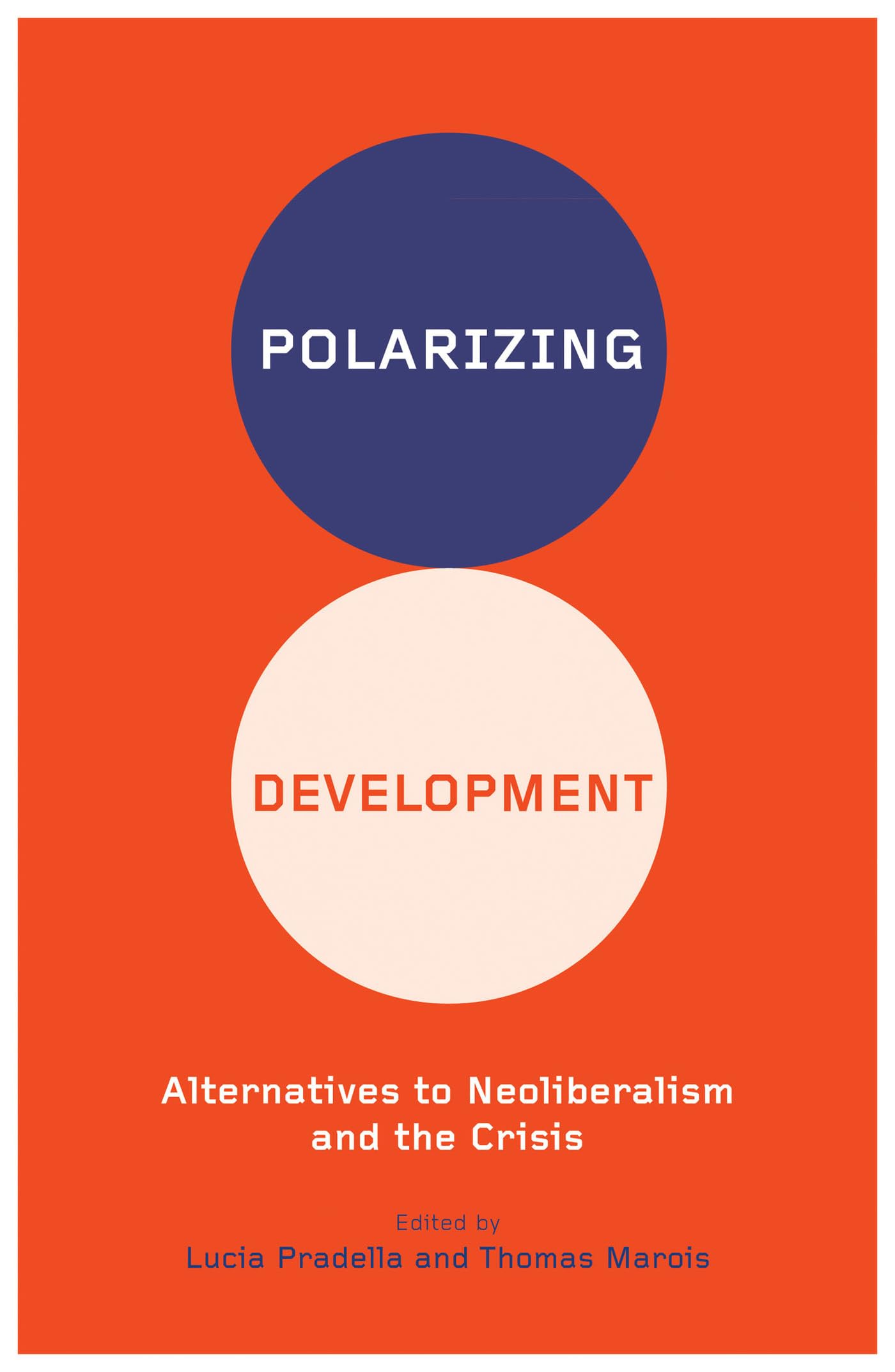 Polarizing Development: Alternatives to Neoliberalism and the Crisis Business, Finance & Career