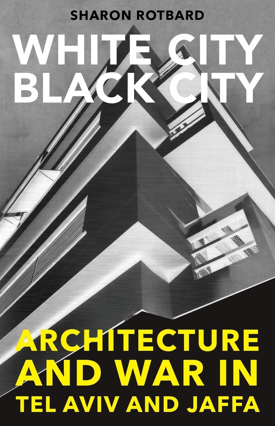 White City, Black City: Architecture and War in Tel Aviv and Jaffa Social Sciences