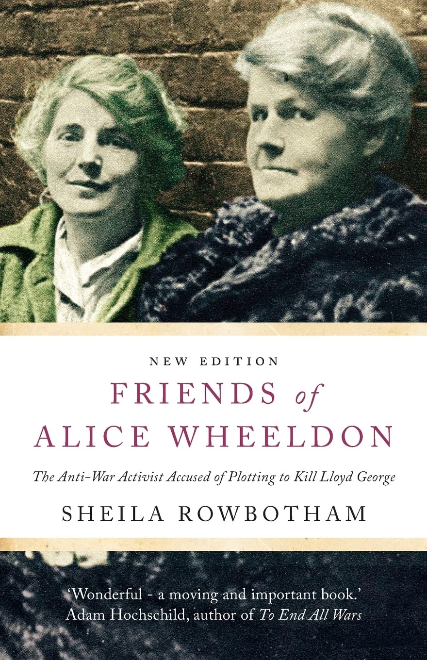 Friends of Alice Wheeldon - 2nd Edition: The Anti-War Activist Accused of Plotting to Kill Lloyd George Books