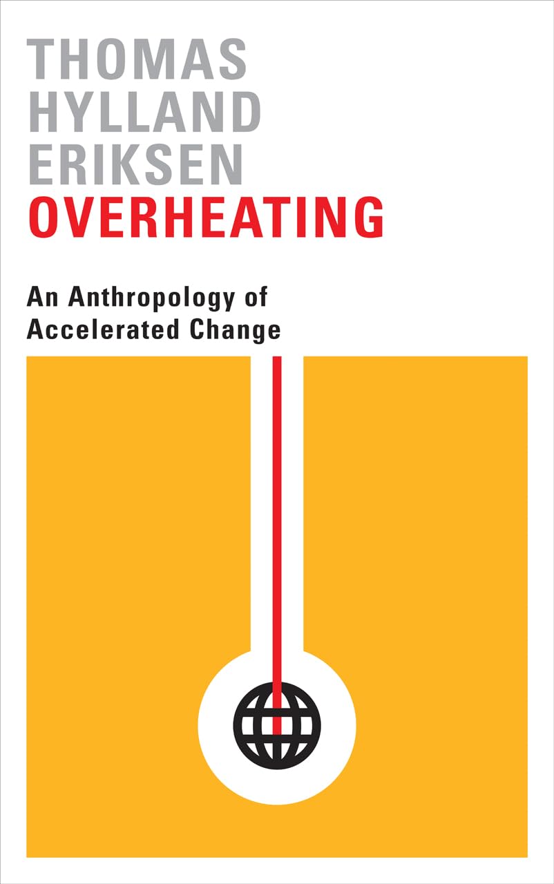 Overheating: An Anthropology of Accelerated Change General education
