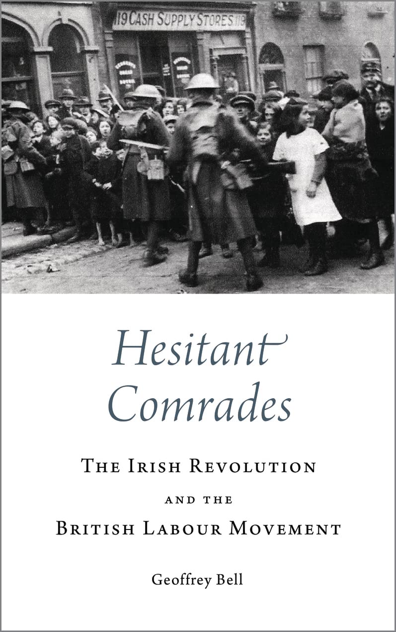 Hesitant Comrades: The Irish Revolution and the British Labour Movement Social Sciences