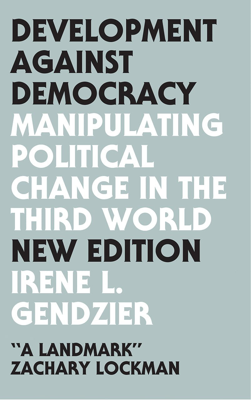 Development Against Democracy - New Edition: Manipulating Political Change in the Third World Social Sciences