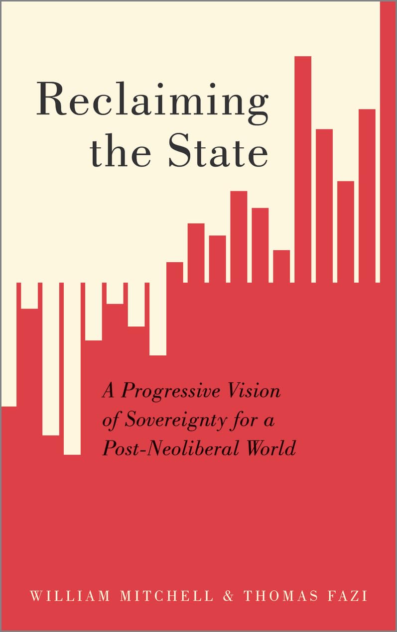 Reclaiming the State: A Progressive Vision of Sovereignty for a Post-Neoliberal World Law