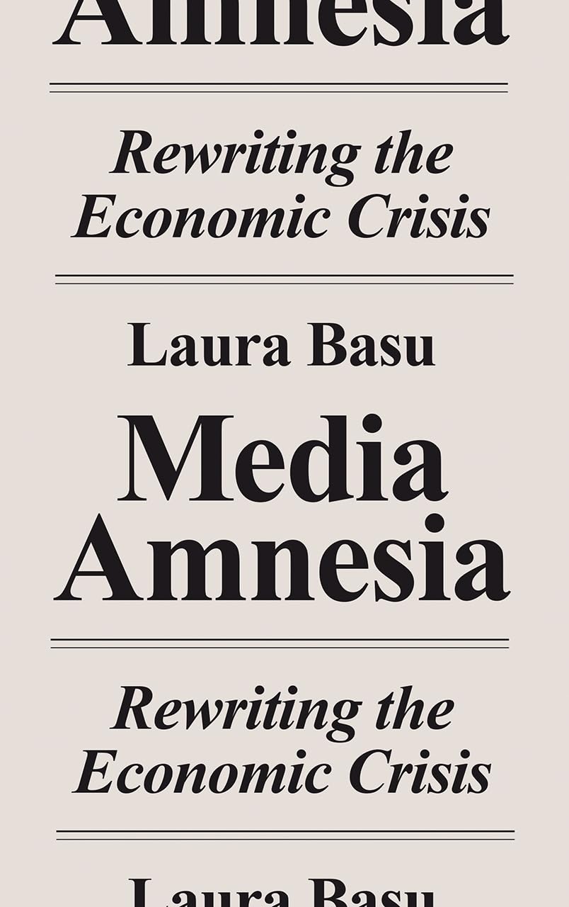 Media Amnesia: Rewriting the Economic Crisis book