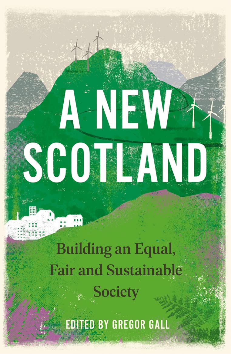 A New Scotland: Building an Equal, Fair and Sustainable Society book