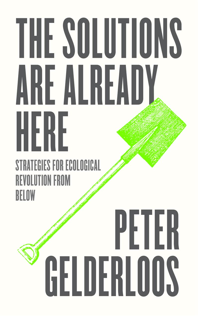The Solutions are Already Here: Strategies for Ecological Revolution from Below Business, Finance & Career