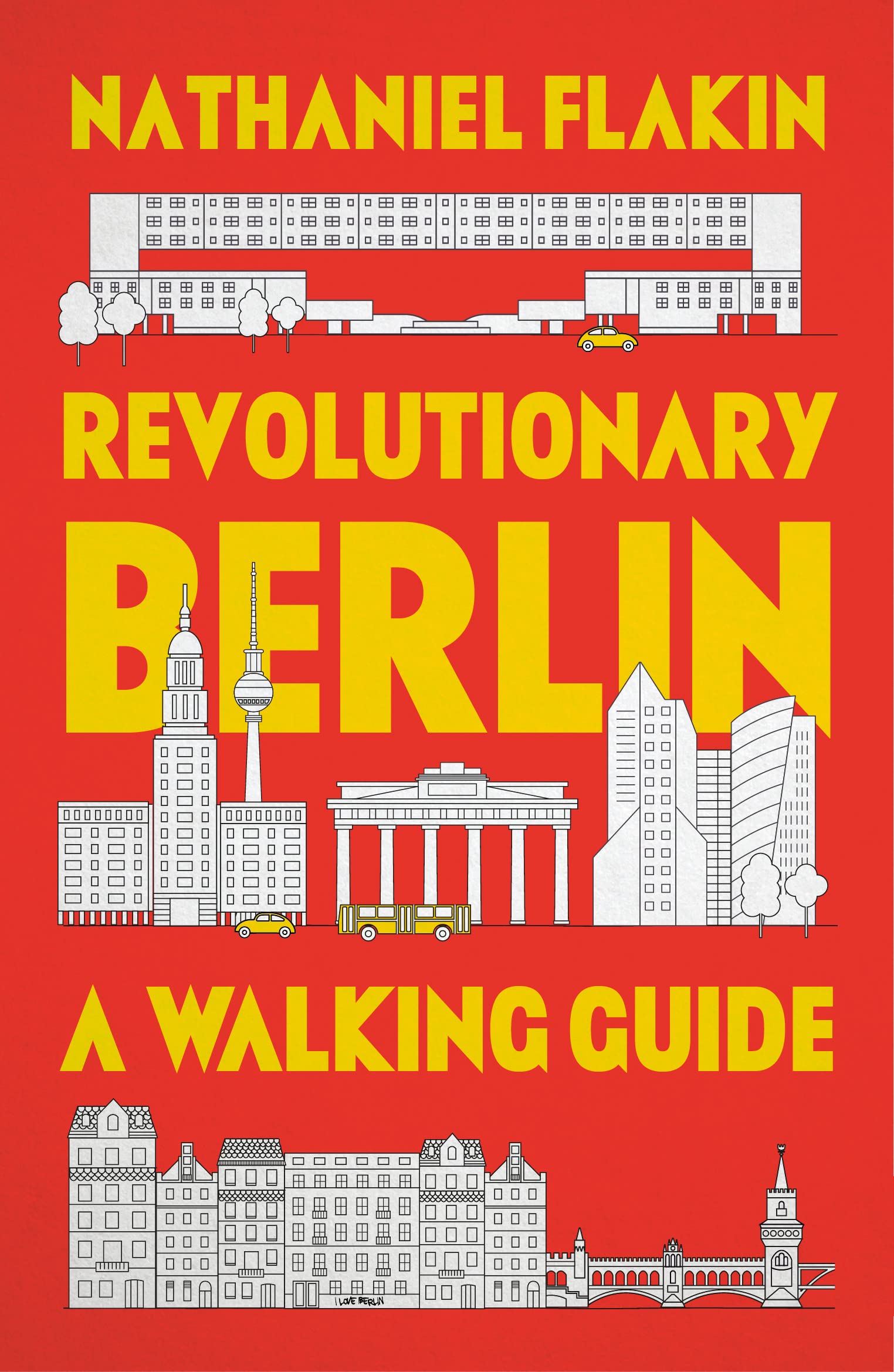 Revolutionary Berlin: A Walking Guide Leisure, Home & Garden