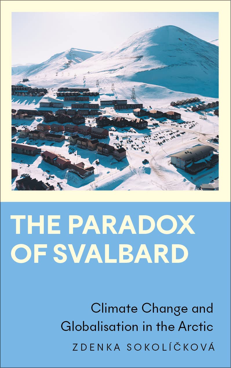 The Paradox of Svalbard: Climate Change and Globalisation in the Arctic book