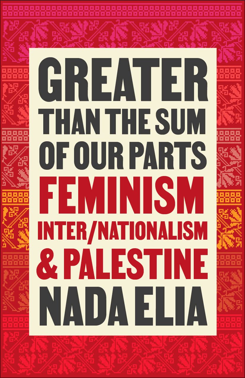 Greater than the Sum of Our Parts: Feminism, Inter/Nationalism, and Palestine Books
