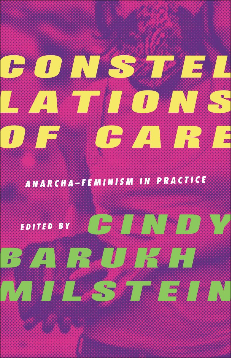 Constellations of Care: Anarcha-Feminism in Practice Books
