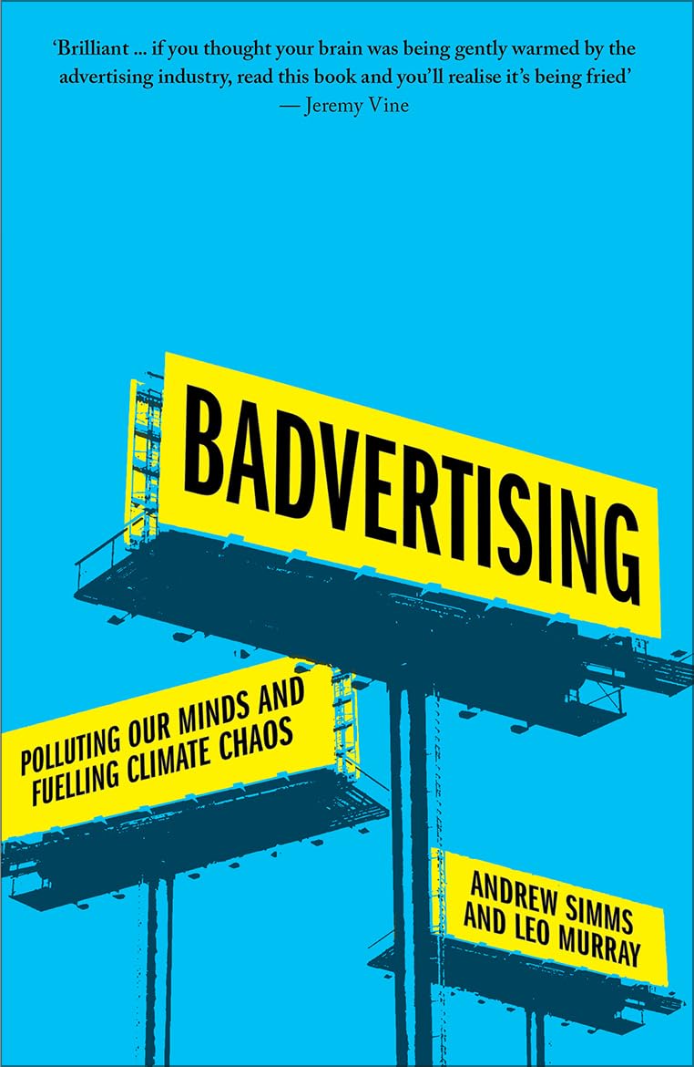 Badvertising: Polluting Our Minds and Fuelling Climate Chaos Media & Communication