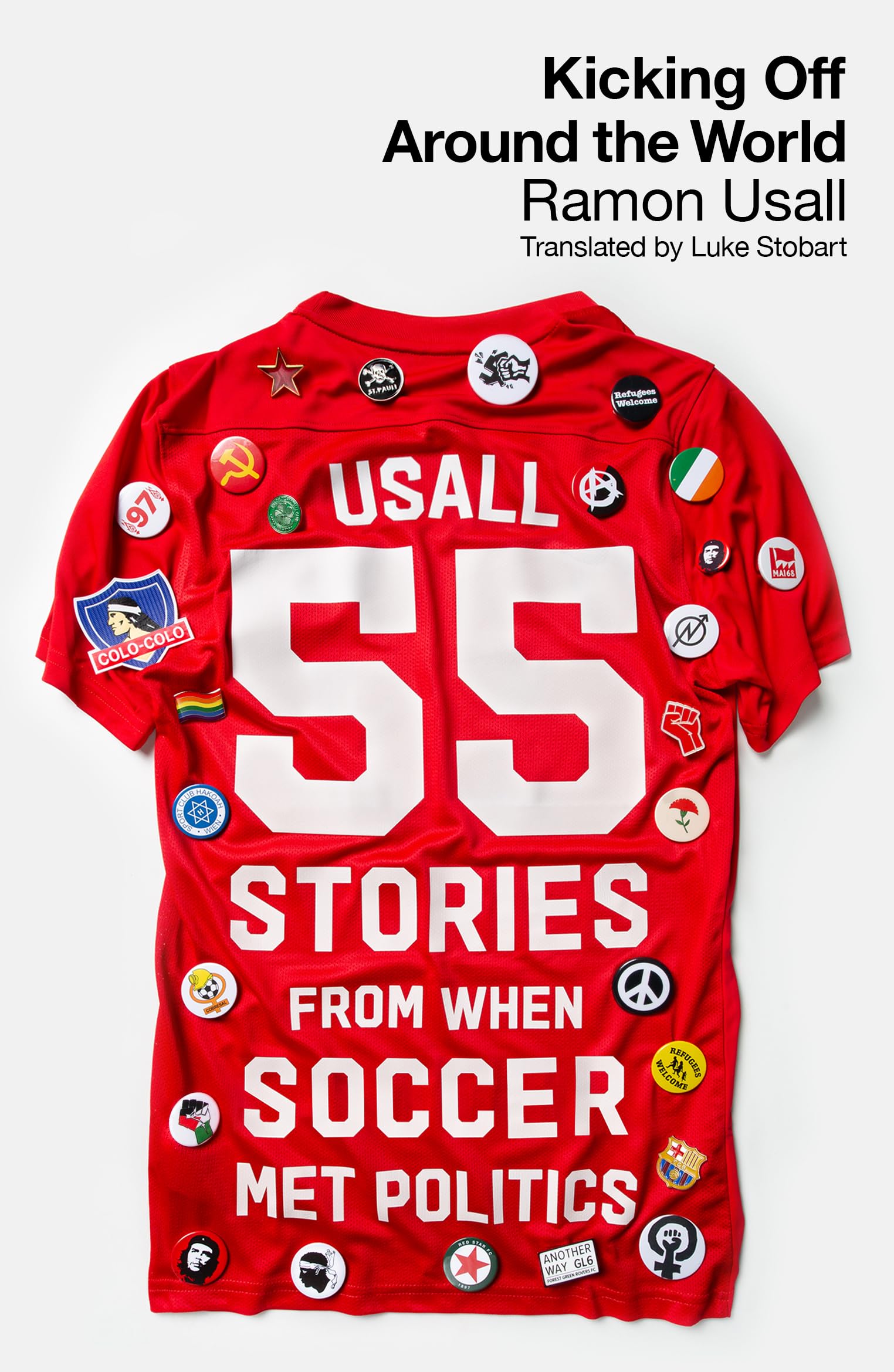 Kicking Off Around The World: 55 Stories From When Football Met Politics: 55 Stories from When Soccer Met Politics Social Sciences