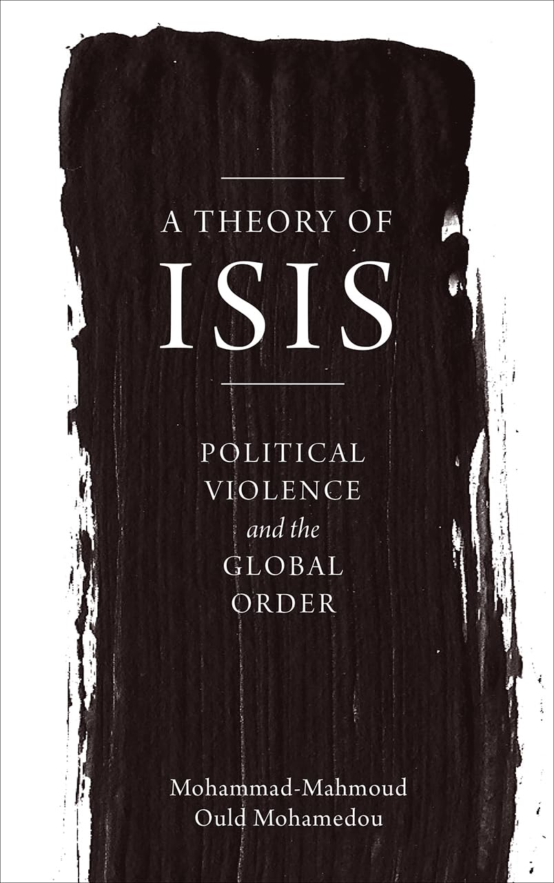 A Theory of ISIS: Political Violence and the Transformation of the Global Order: Political Violence and the Global Order Religion & Esotericism