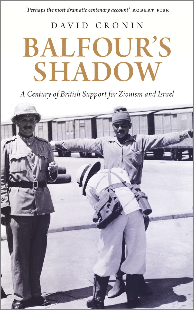 Balfour's Shadow: A Century of British Support for Zionism and Israel Law