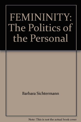 Feminity: The Politics of the Personal (Feminist Perspectives) Books