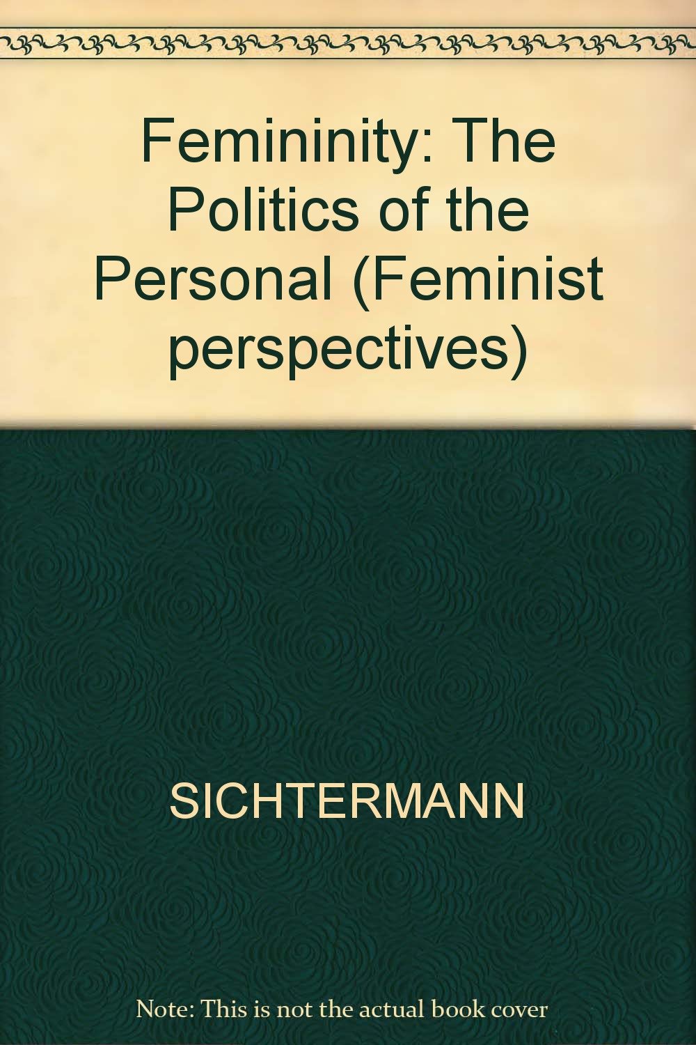 Femininity: The Politics of the Personal (Feminist Perspectives) Books