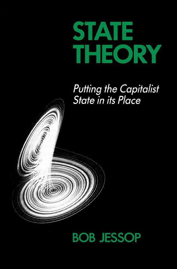 State Theory: Putting the Capitalist State in Its Place Politics & History