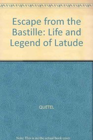 Escape from the Bastille: Life and Legend of Latude book