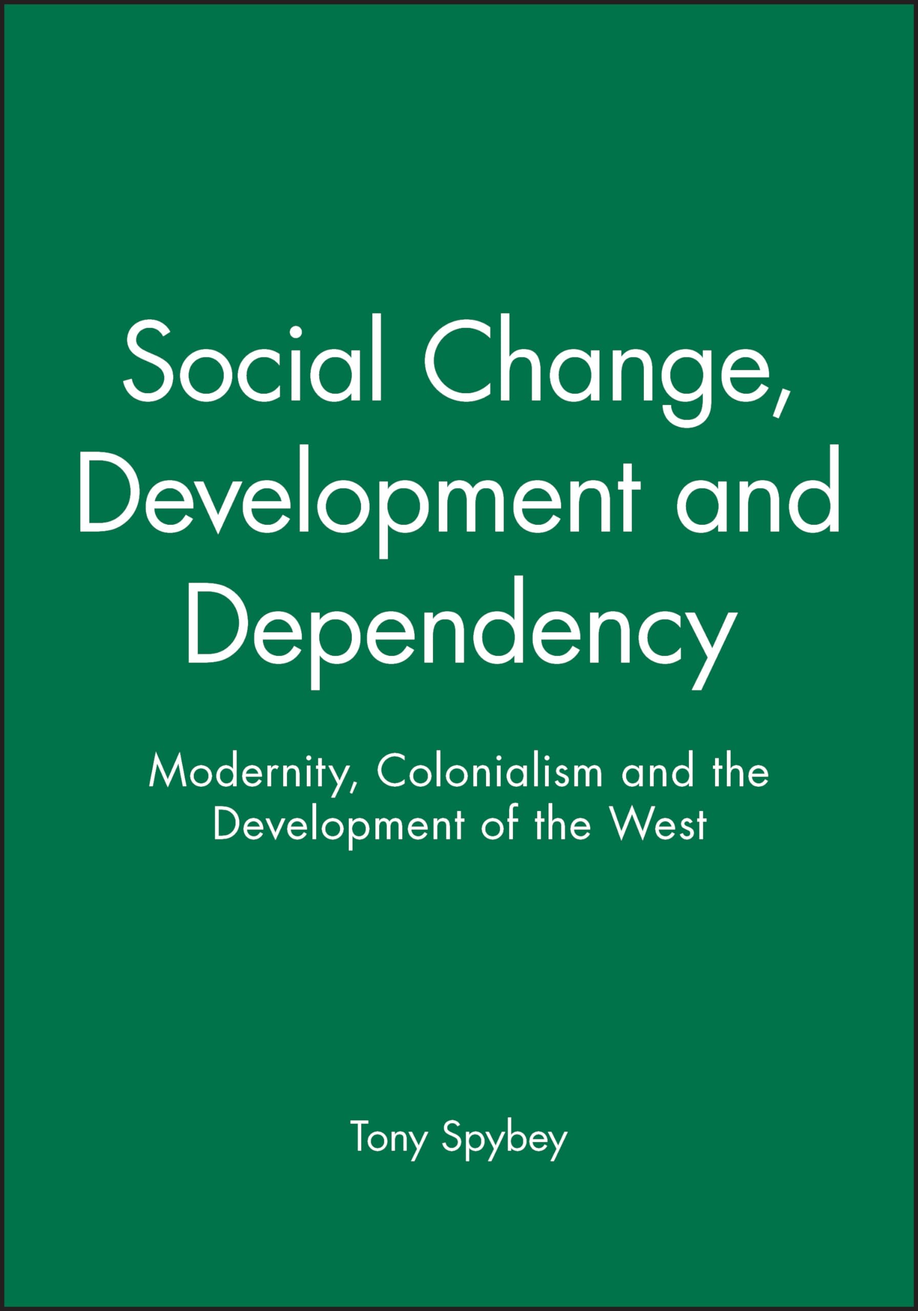 Social Change, Development and Dependency: Modernity, Colonialism and the Development of the West Law