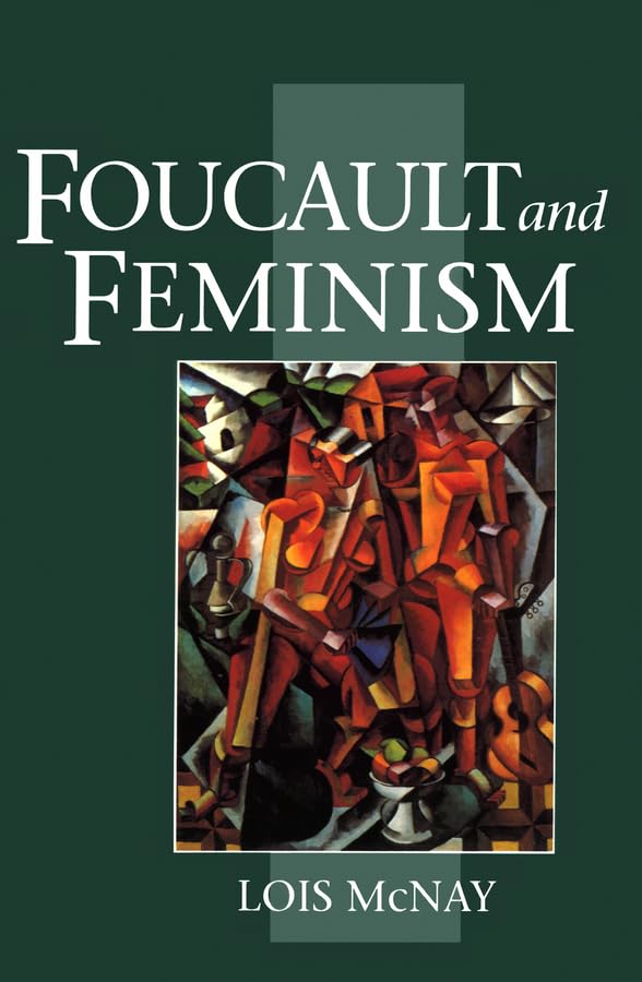 Foucault and Feminism: Power, Gender and the Self book