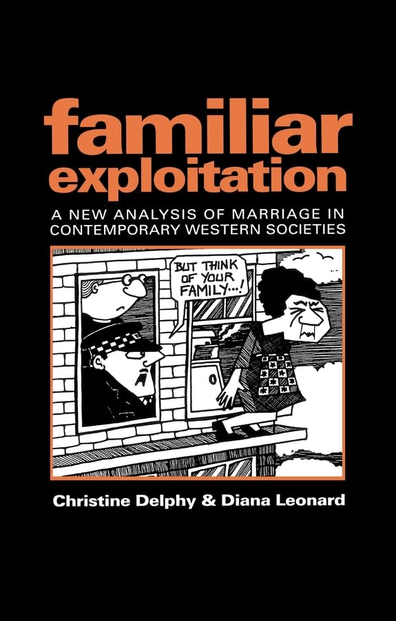 Familiar Exploitation: A New Analysis of Marriage in Contemporary Western Societies book
