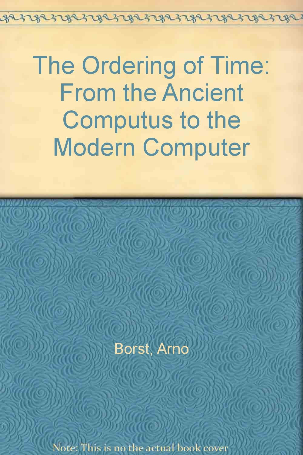 The Ordering of Time: From the Ancient Computus to the Modern Computer Social Sciences