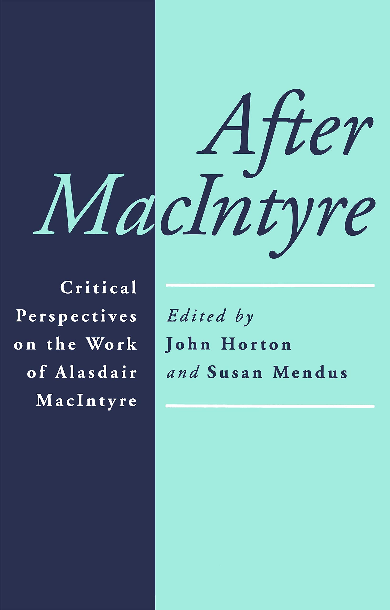 After Macintyre: Critical Perspectives on the Work of Alasdair MacIntyre: Critical Perspectives on the Work of Alisdair MacIntyre Law