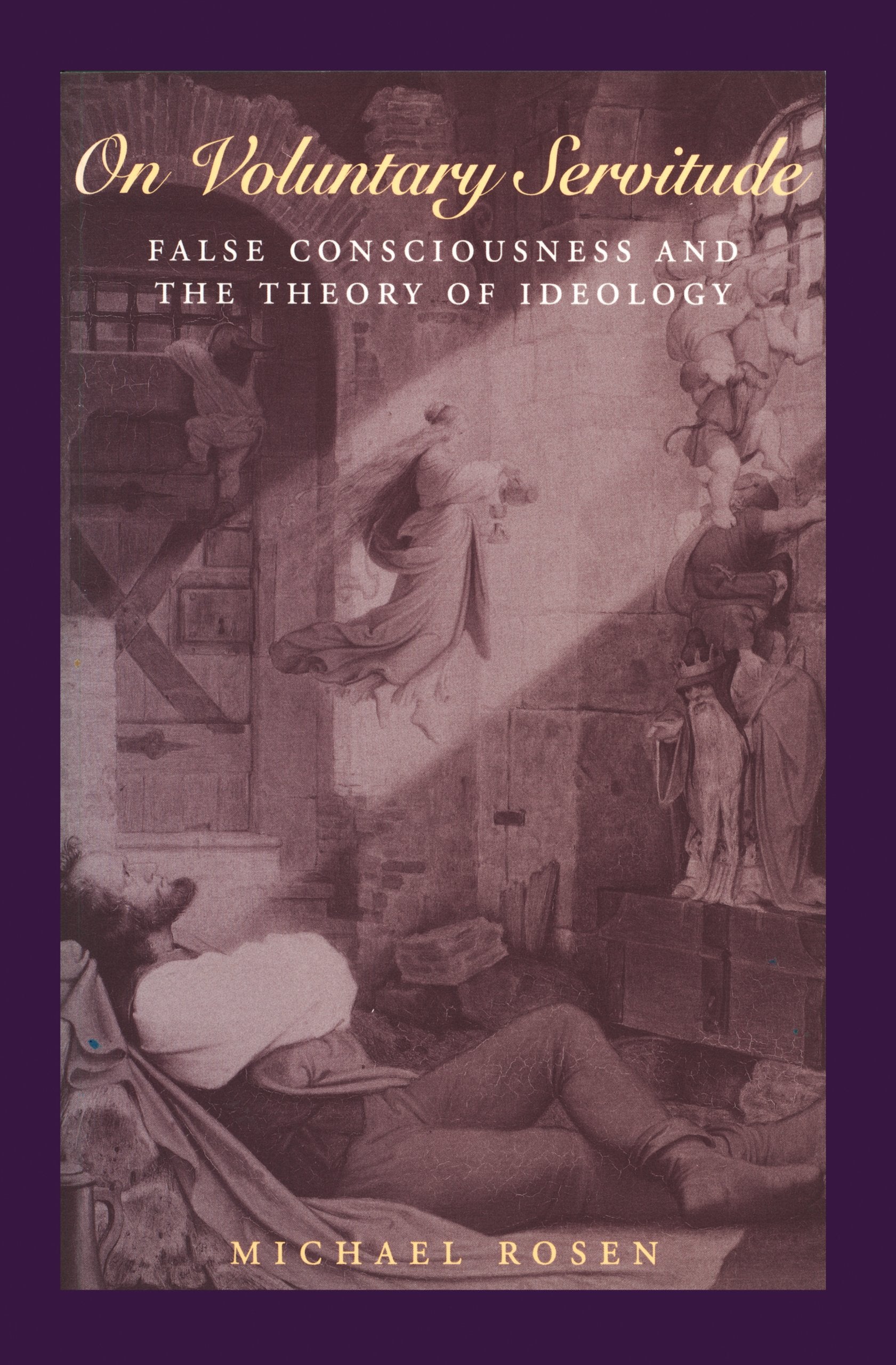 On Voluntary Servitude: False Consciousness and The Theory of Ideology Philosophy