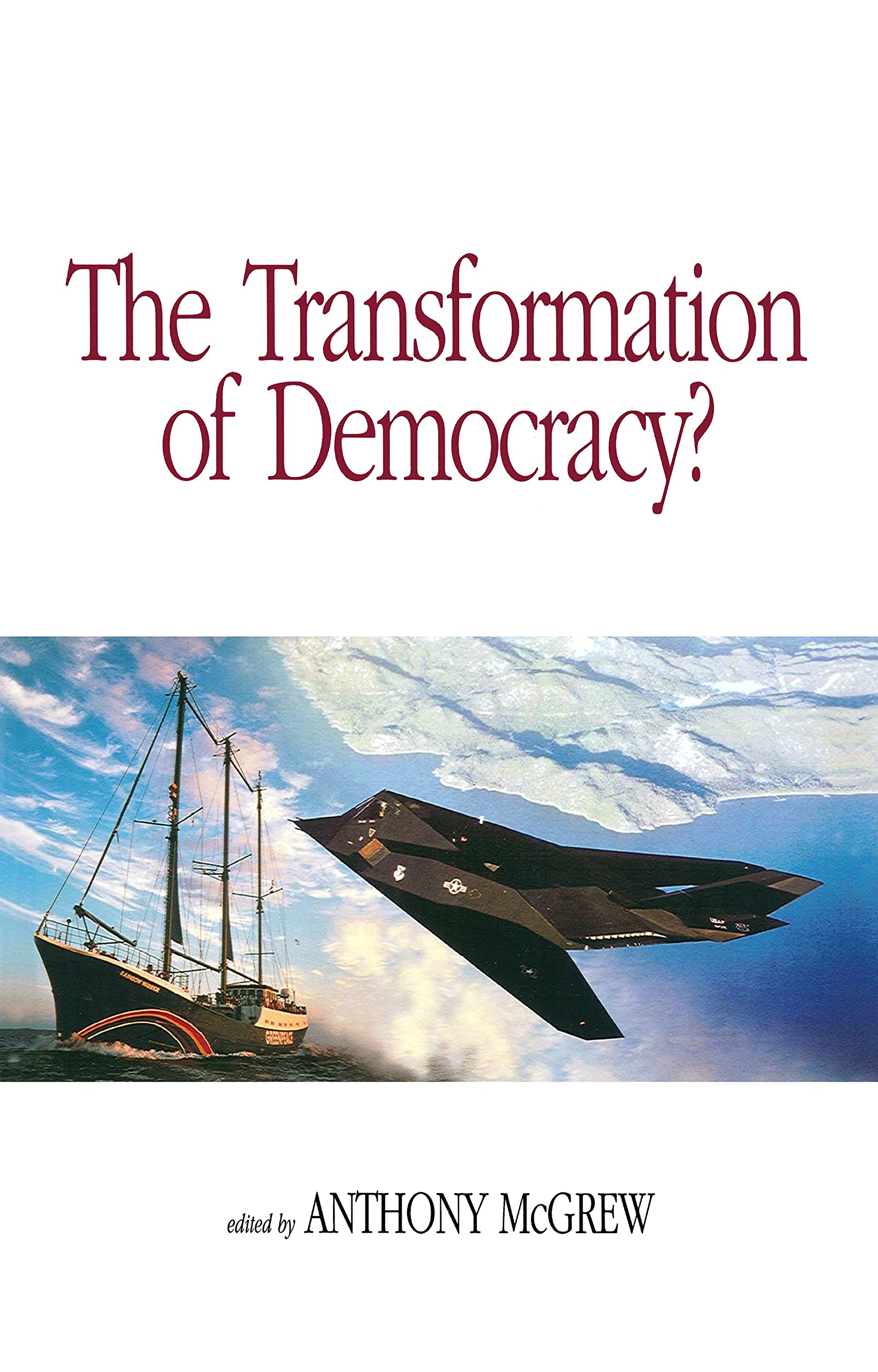 Transformation of Democracy?: Globalization and Territorial Democracy (Democracy--From Classical Times to the Present, 3) Law