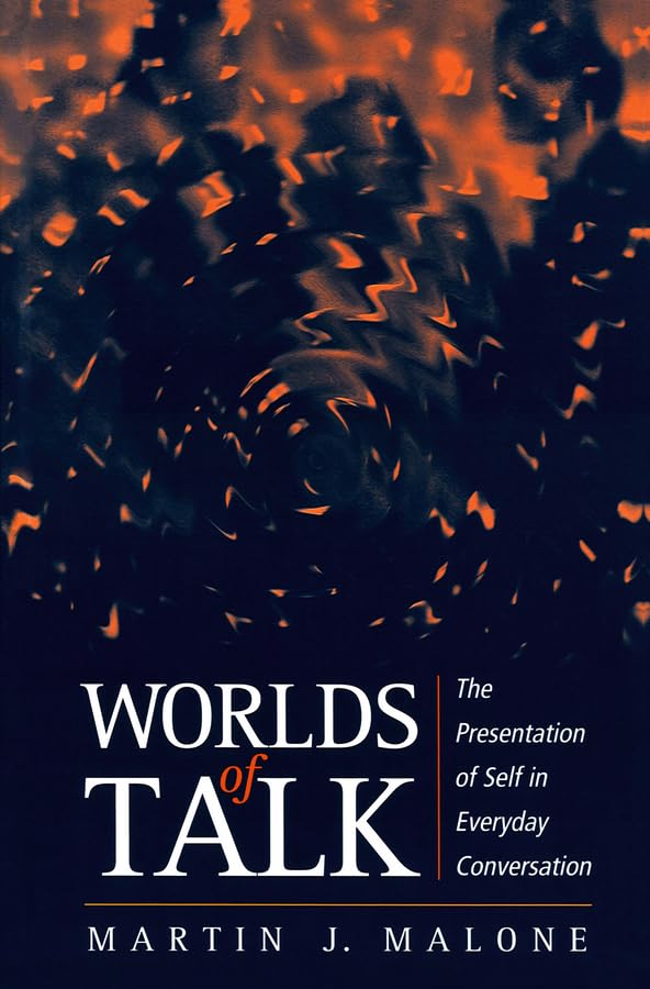 Worlds of Talk: The Presentation of Self in Everyday Conversation Social Sciences