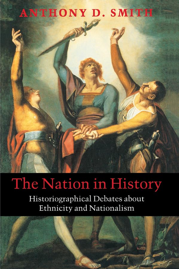 The Nation in History: Historiographical Debates about Ethnicity and Nationalism Law