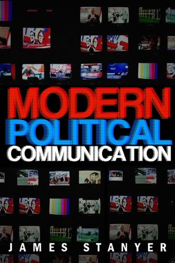 Modern Political Communications: Mediated Politics In Uncertain Terms Law