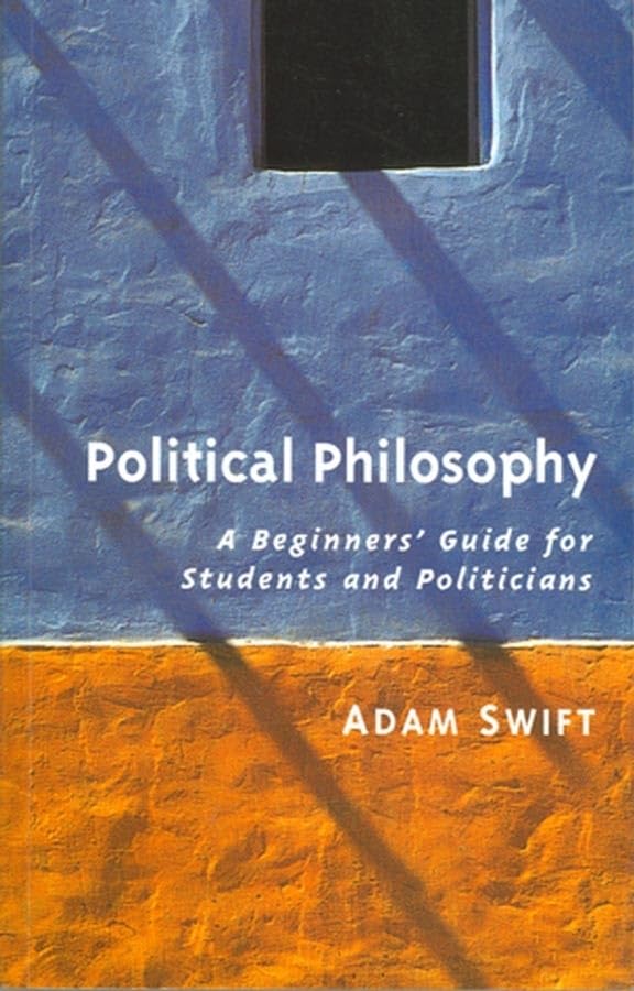 Political Philosophy: A Beginners' Guide for Students and Politicians Philosophy