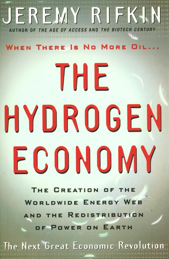 The Hydrogen Economy: The Creation of the Worldwide Energy Web and the Redistribution of Power on Earth Law