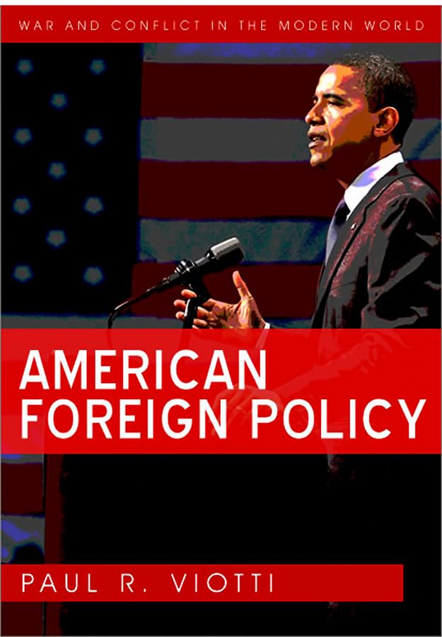American Foreign Policy (War and Conflict in the Modern World) Politics & History