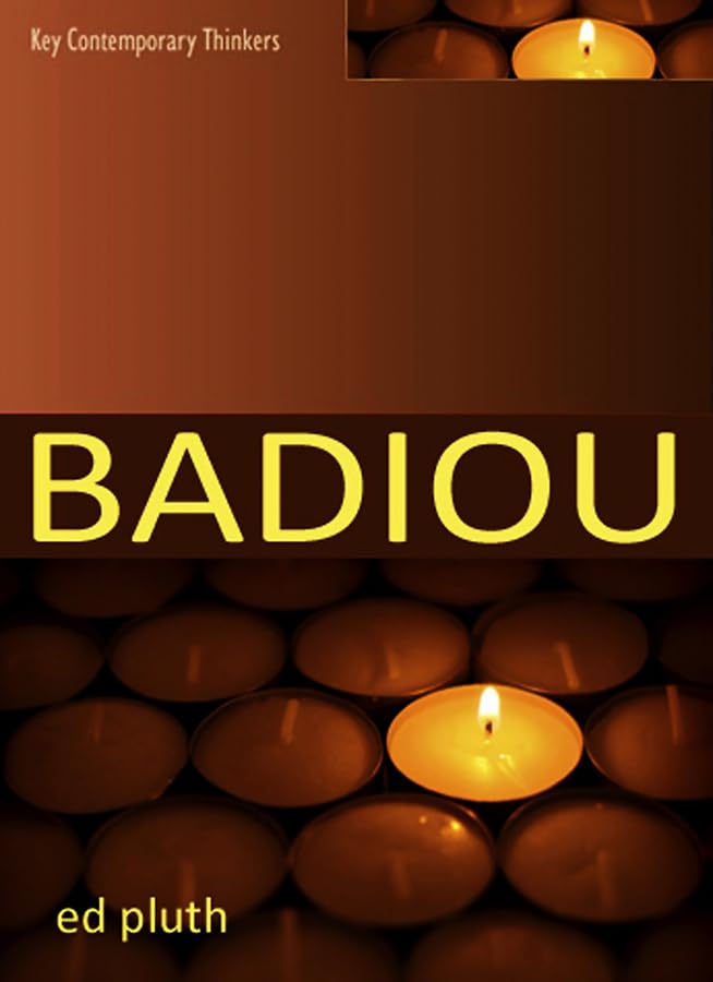 Badiou: A Philosophy of the New (Key Contemporary Thinkers) Philosophy