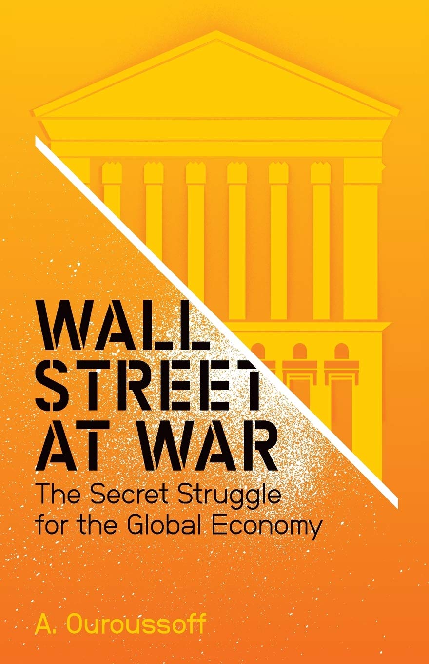 Wall Street at War: The Secret Struggle for the Global Economy Law