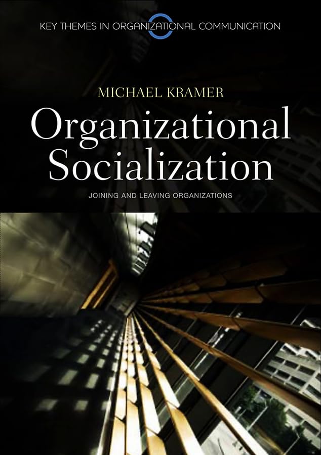 Organizational Socialization: Joining and Leaving Organizations (Key Themes in Organizational Communication) Law