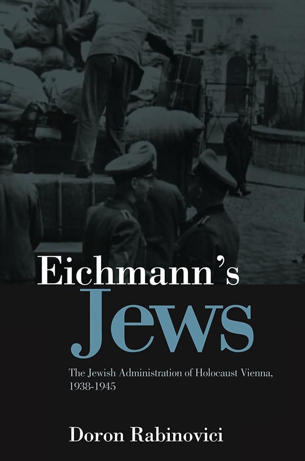 Eichmanns Jews: The Jewish Administration of Holocaust Vienna, 1938-1945 Religion & Esotericism