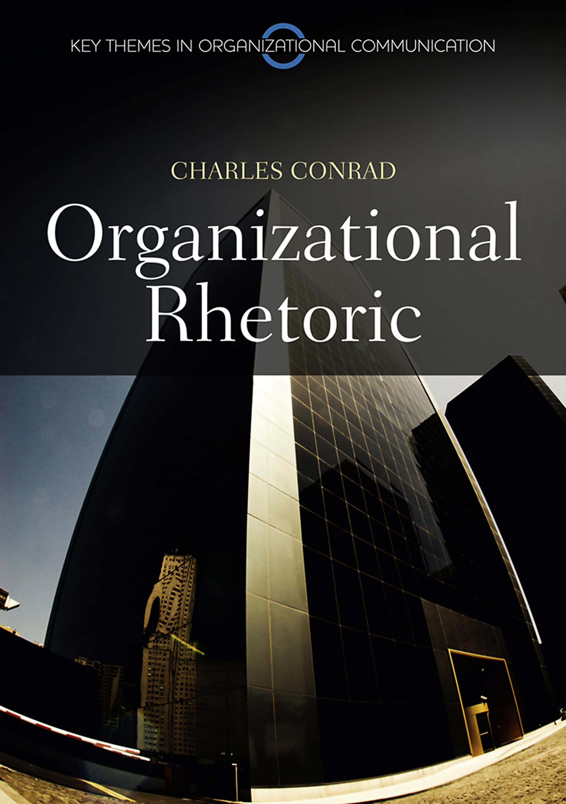 Organizational Rhetoric (Key Themes in Organizational Communication) Law